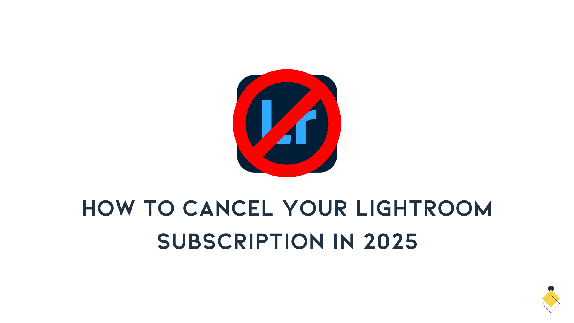 An icon with a red cancel symbol over the Lightroom logo, accompanied by the text: "Discover how to cancel your Lightroom subscription in 2025.
